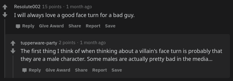 The first thing I think of when thinking about a villain's face turn is probably that they are a male character. Some males are actually pretty bad in the media...